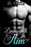 Living With Him by J.L. Ostle