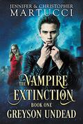 Greyson Undead (The Vampire Extinction #1) by Christopher Martucci