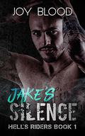 Jake's Silence (Hell's Riders MC #1) by Joy Blood