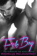 F*ck Boy (Screwing the Boss #1) by Michelle McLoughney