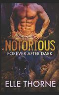 Notorious (Forever After Dark #1) by Elle Thorne