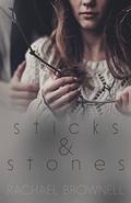 Sticks & Stones by Rachael Brownell