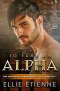 To Tame An Alpha (Elijah #1) by Ellie Etienne