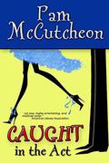Caught in the Act (Romantic Comedy Duo #2) by Pam McCutcheon