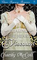 Healing the Heart of a Viscount by Charity McColl