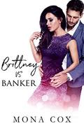 Brittney Vs. Banker (Sweet, Sexy, Sassy, & Fun #13) by Mona Cox