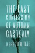 The Last Confession of Autumn Casterly by Meredith Tate