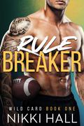 Rule Breaker (Wild Card #1) by Nikki Hall