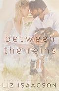 Between the Reins by Liz Isaacson, Elana Johnson