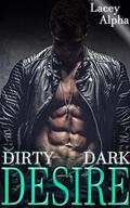 Dirty Dark Desire: A Dark Erotic Standalone by Lacey Alpha