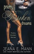 Pretty Broken Dreams by Jeana E. Mann