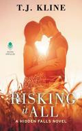 Risking it All (Hidden Falls #3) by T.J. Kline