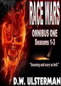 Post Apocalyptic Fiction: RACE WARS: Omnibus One: Seasons 1-3: A post apocalyptic series... by D.W. Ulsterman