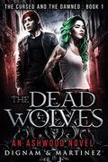 The Dead Wolves: An Ashwood Novel (Cursed and Damned #1) by Lee Dignam