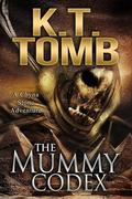 The Mummy Codex (A Chyna Stone Adventure #2) by K.T. Tomb