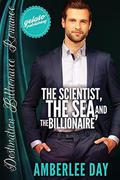 The Scientist, the Sea, and the Billionaire (Destination Billionaire Romance #8) by Amberlee Day