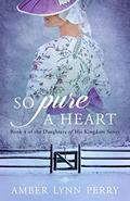 So Pure a Heart by Amber Lynn Perry