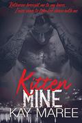 Kitten, Mine (Mine #2) by Kay Maree