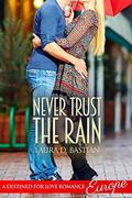 Never Trust the Rain  (Destined for Love: Europe) by Laura D. Bastian