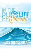 In the Pursuit of Charity : A New Adult College Romance by Alexandria Sure