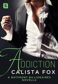 Addiction (Bayfront Billionaires #5) by Calista Fox