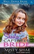 Mail Order Bride: Sheila - Captured Bride (Young Love Historical Romance #5) by Pure Read