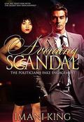 Avoiding Scandal: The Politician's Fake Engagement by Imani King