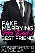 Fake Marrying Her Dad's Best Friend by Jacqueline Sweet