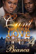 Can't Hide From Love 4: A Boss' Obsession by Bianca