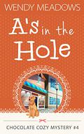 A's in the Hole by Wendy Meadows