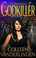 Godkiller (Hidden: Godkiller Saga #1) by Colleen Vanderlinden