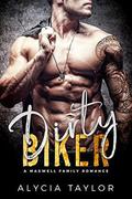Dirty Biker  (An MC Motorcycle Romance)  (The Maxwell Family) by Alycia Taylor