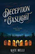 Deception by Gaslight (Gilded Gotham Mystery #1) by Kate Belli