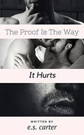 The Proof Is The Way It Hurts by E.S. Carter