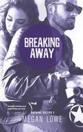 Breaking Away (Rocking Racers #3) by Megan Lowe