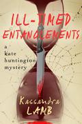 Ill-Timed Entanglements (Kate Huntington Mysteries #2) by Kassandra Lamb