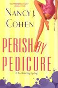 Perish by Pedicure (Bad Hair Day Mystery #8) by Nancy J. Cohen