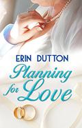 Planning for Love by Erin Dutton