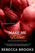 Make Me Want (Men of Gold Mountain #3) by Rebecca Brooks