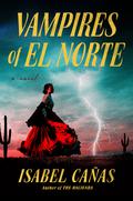 Vampires of El Norte by Isabel Cañas