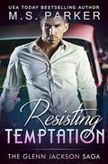 Resisting Temptation: The Glenn Jackson Saga by M. S. Parker