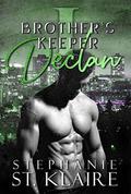 Brother's Keeper I: Declan by Stephanie St. Klaire
