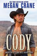 Cody (American Extreme Bull Riders Tour #4) by Megan Crane