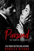 Pursued (The Vampire Syndicate #1) by Rebecca Rivard