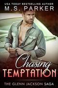 Chasing Temptation: The Glenn Jackson Saga by M. S. Parker