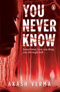 You Never Know by Akash Verma