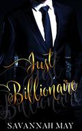 Just Billionaire (Bossy Billionaire #1) by Savannah May