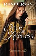 Once an Heiress (Gilded Promises) by Renee Ryan