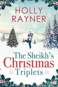 The Sheikh's Christmas Triplets - A Sweet Secret Babies Romance by Holly Rayner