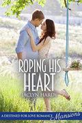 Roping His Heart  (Destined For Love: Mansions) by Jaclyn Hardy